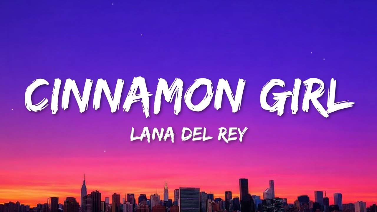 Lana Del Rey - Cinnamon Girl (Lyrics)