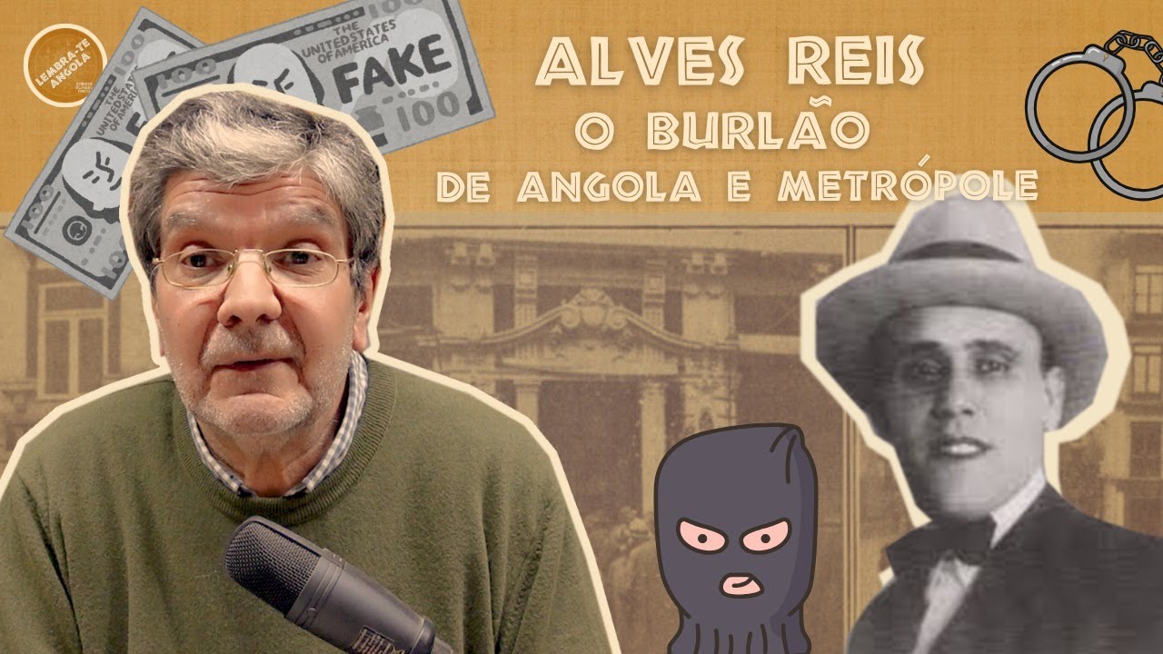 ALVES REIS, O BURLÃO DE ANGOLA E METRÓPOLE - ALBERTO OLIVEIRA PINTO - LEMBRA-TE, ANGOLA Ep. 179