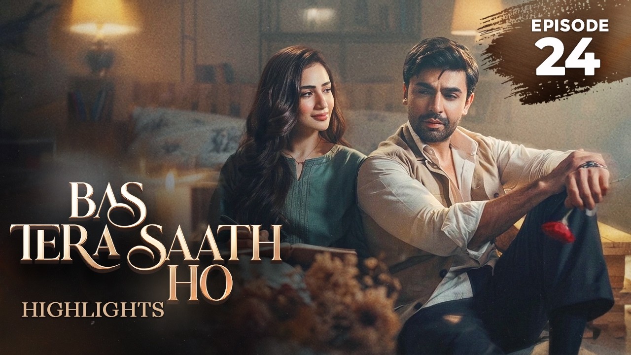 Bas Tera Saath Ho Episode 24 | Highlights | Farhan Saeed | Sana Javed |