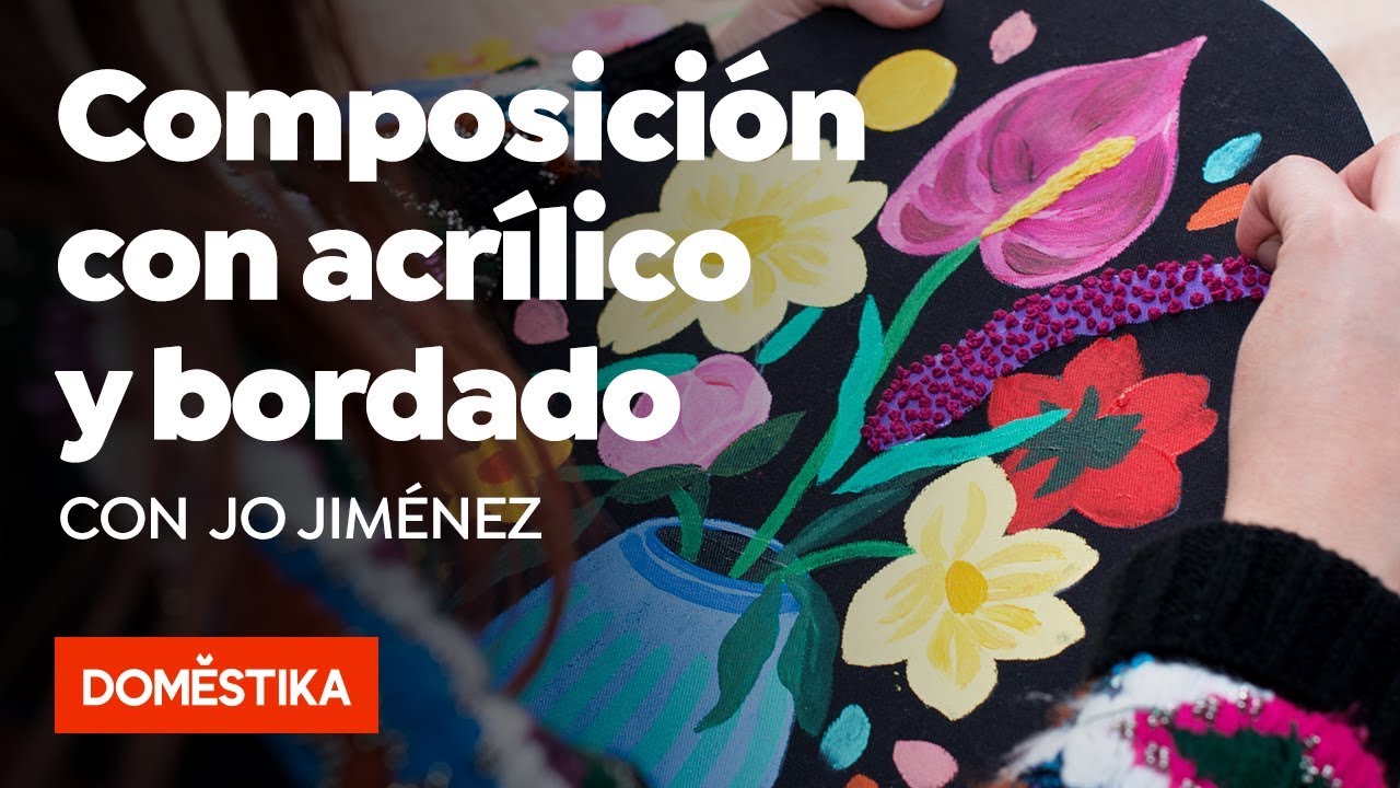 Composición floral con acrílico y bordado – Curso online de Josefina Jiménez - Domestika