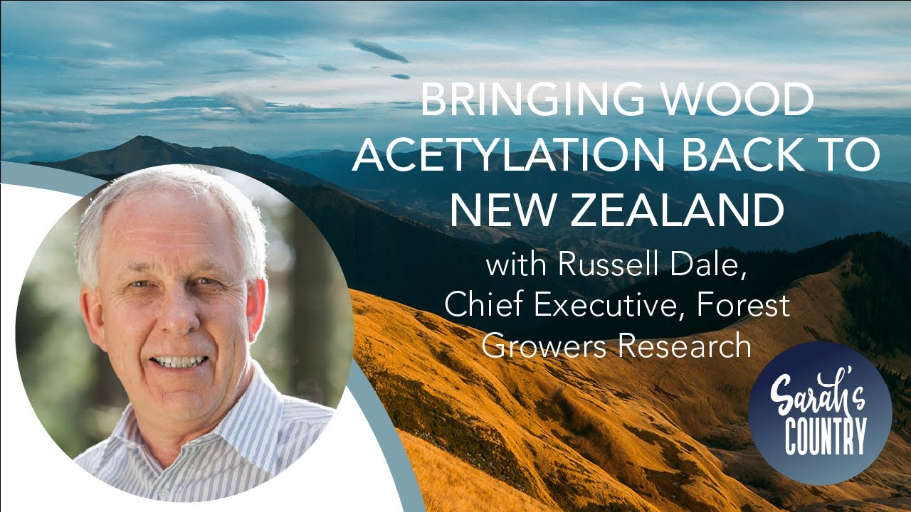 “Bringing wood acetylation back to NZ” with Russell Dale, Chief Executive, Forest Growers Research
