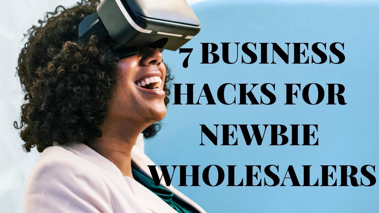 7 BUSINESS HACKS FOR BEGINNER WHOLESALERS -- WHOLESALING HOUSES 101