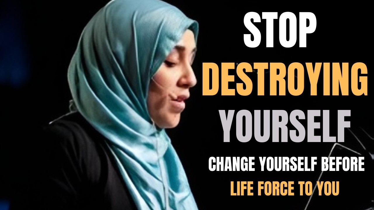 Don’t Destroy Yourself | Become the Best Version Allah Wants for You – Yasmin Mogahed