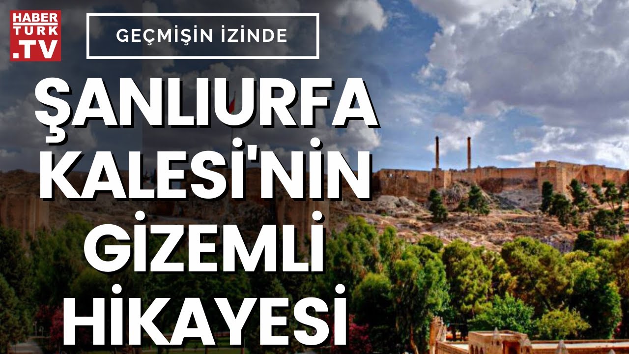 Medeniyetler Geçidi Şanlıurfa Kalesi'nin sırları neler? | Geçmişin İzinde