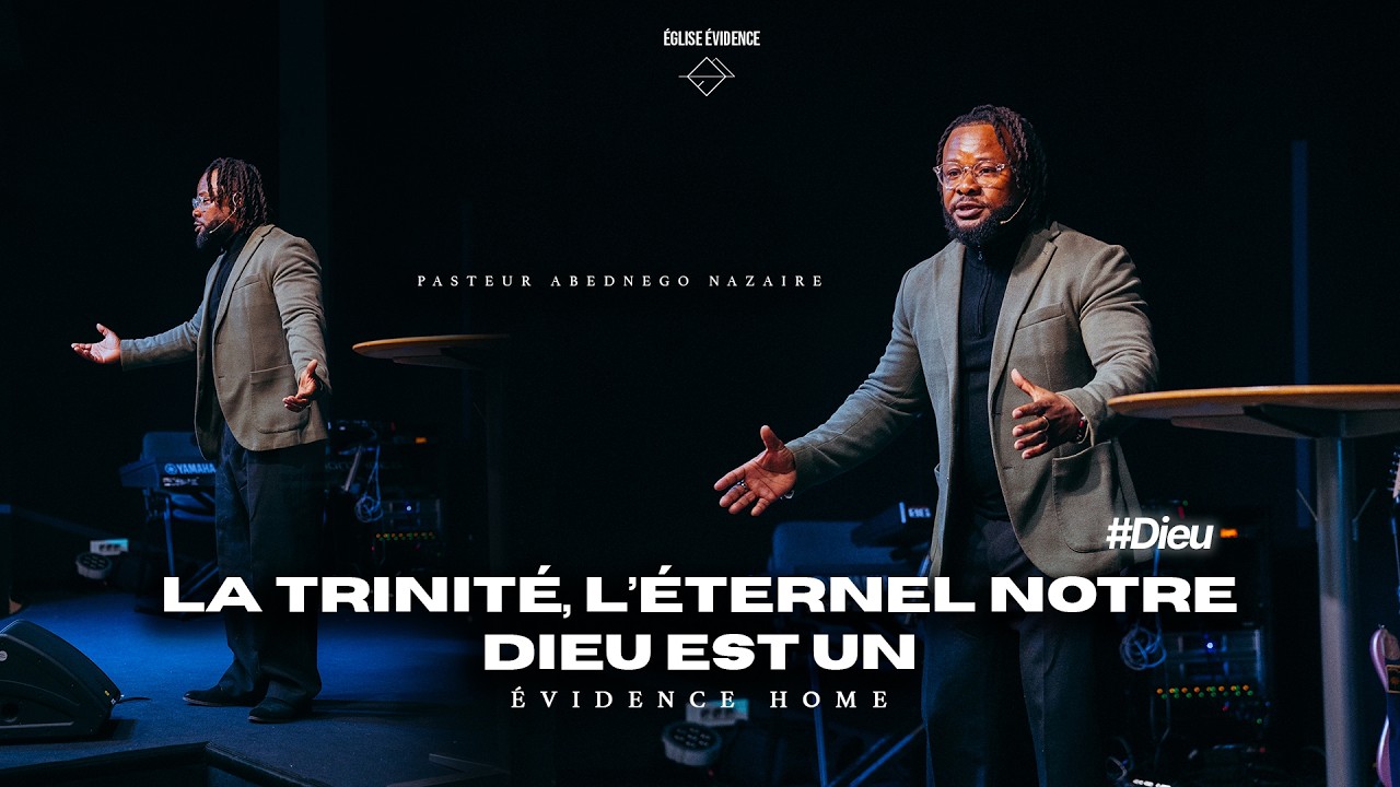 La Trinité, 'l'Éternel notre Dieu est un | Pasteur Abednego Nazaire | Evidence Home