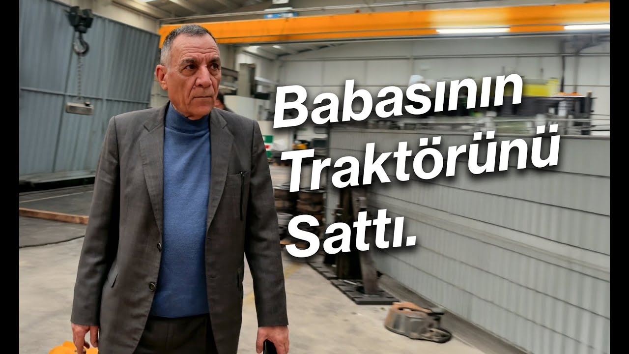 Babasının Traktörünü Sattı. | İş'Te Bir Asır