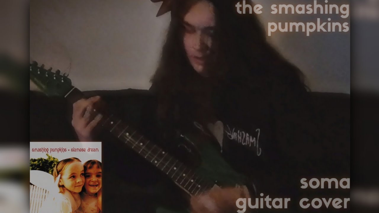 the smashing pumpkins — soma (guitar cover)