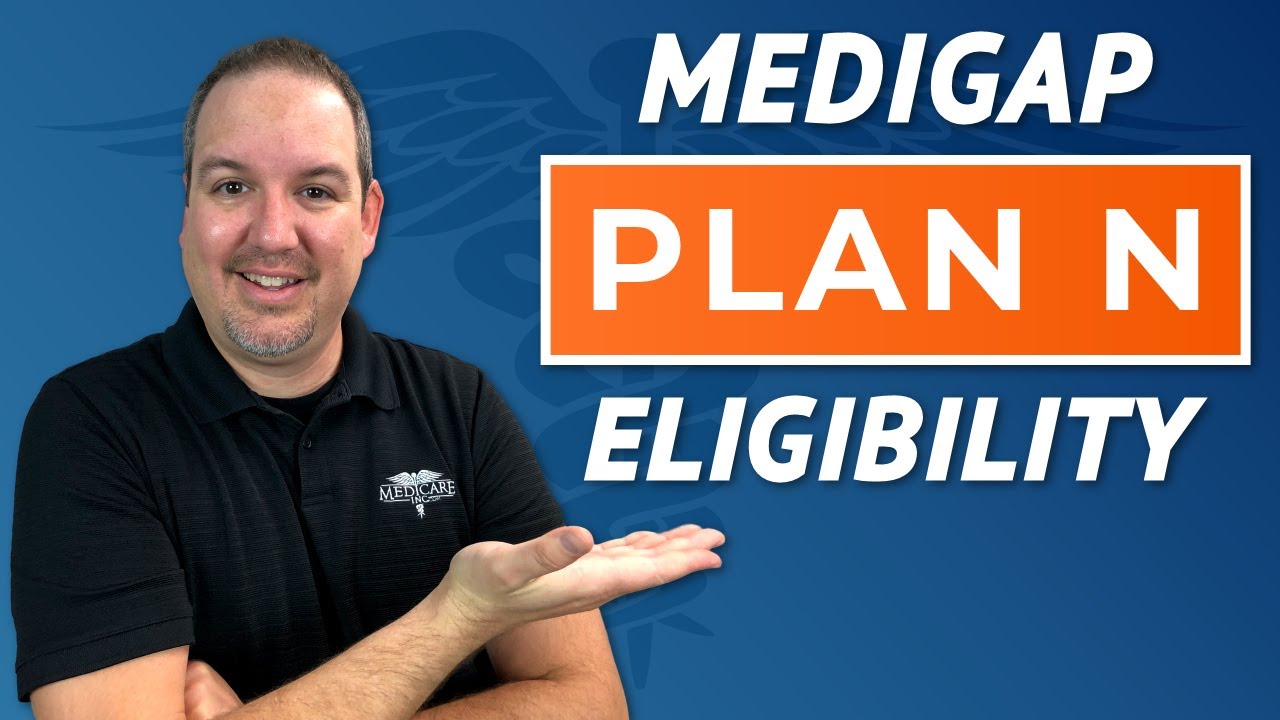 Medigap Plan N Eligibility - the Best Strategy of How and When to Enroll