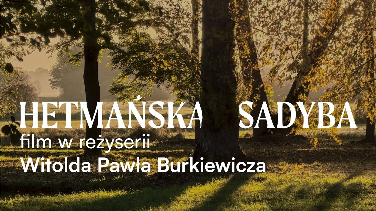 HETMAŃSKA SADYBA - film w reżyserii Witolda Pawła Burkiewicza