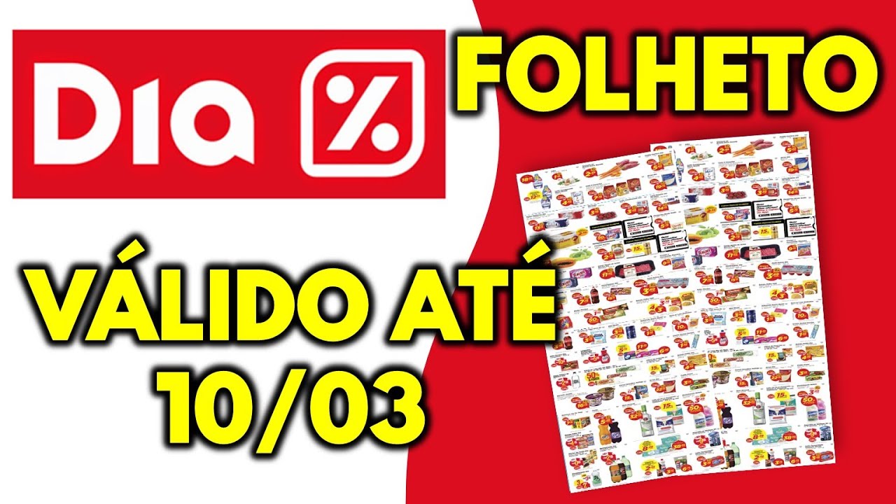 SUPERMERCADO DIA FOLHETO V&Aacute;LIDO AT&Eacute; 10/03 | Ofertas e promo&ccedil;&atilde;o | FOLHETOS SHOW