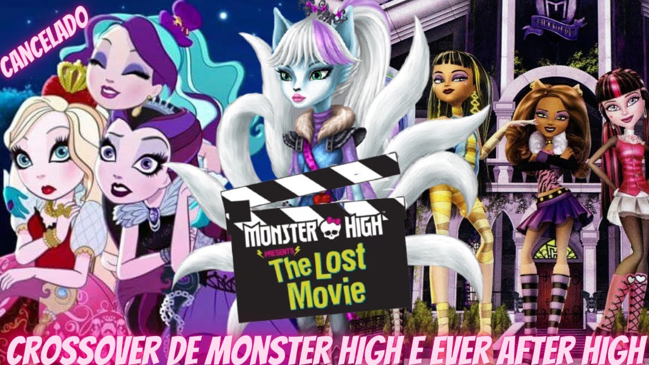 O FILME CANCELADO DE MONSTER HIGH E EVER AFTER HIGH: MONSTER HIGH FEARY TALE/MONSTER HIGH LOST MOVIE