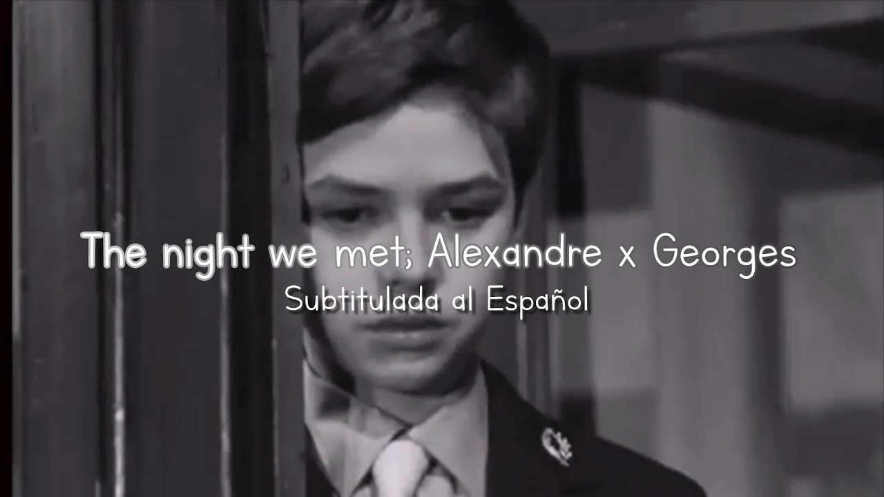 the night we met | Les amitiés particulières