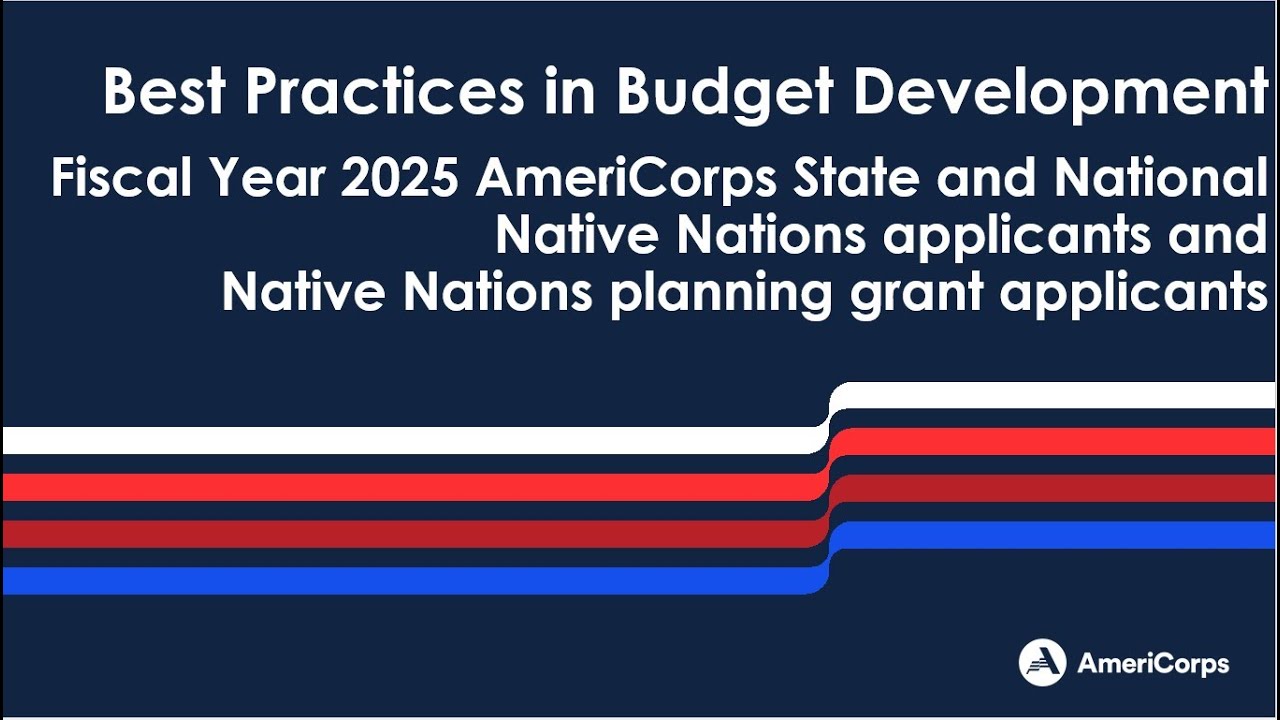 FY 2025 AmeriCorps State and National Native Nations Best Practices in Budget Development (3/6/25)