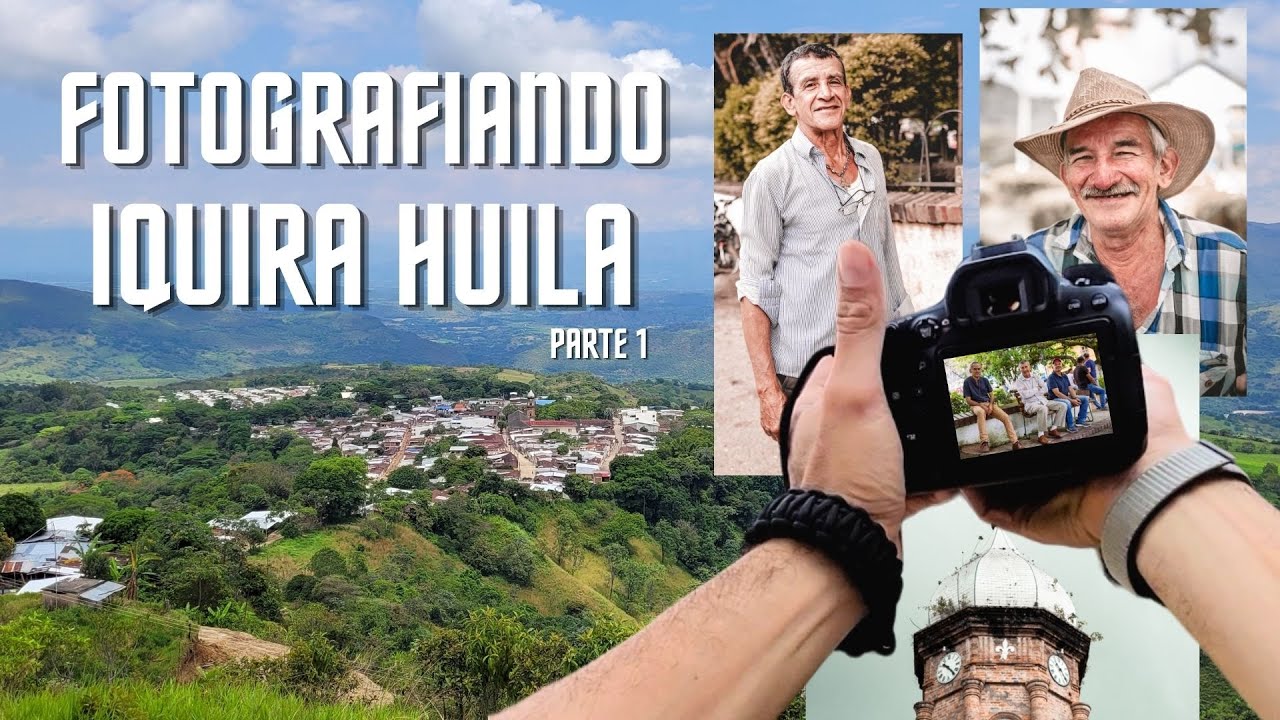 Fotografiando IQUIRA HUILA, Su GENTE y PUEBLO ... PARTE 1