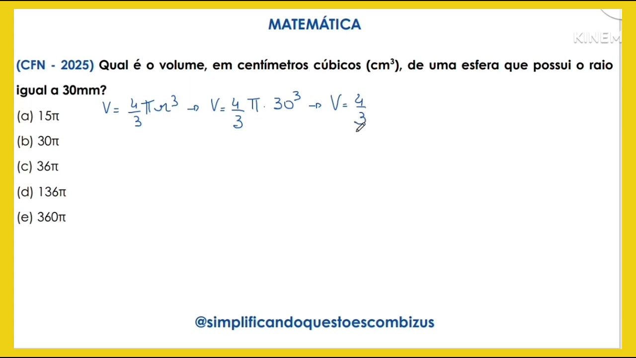 144 - (CFN - 2025) Qual é o volume, em centímetros cúbicos (cm3), de uma esfera que…