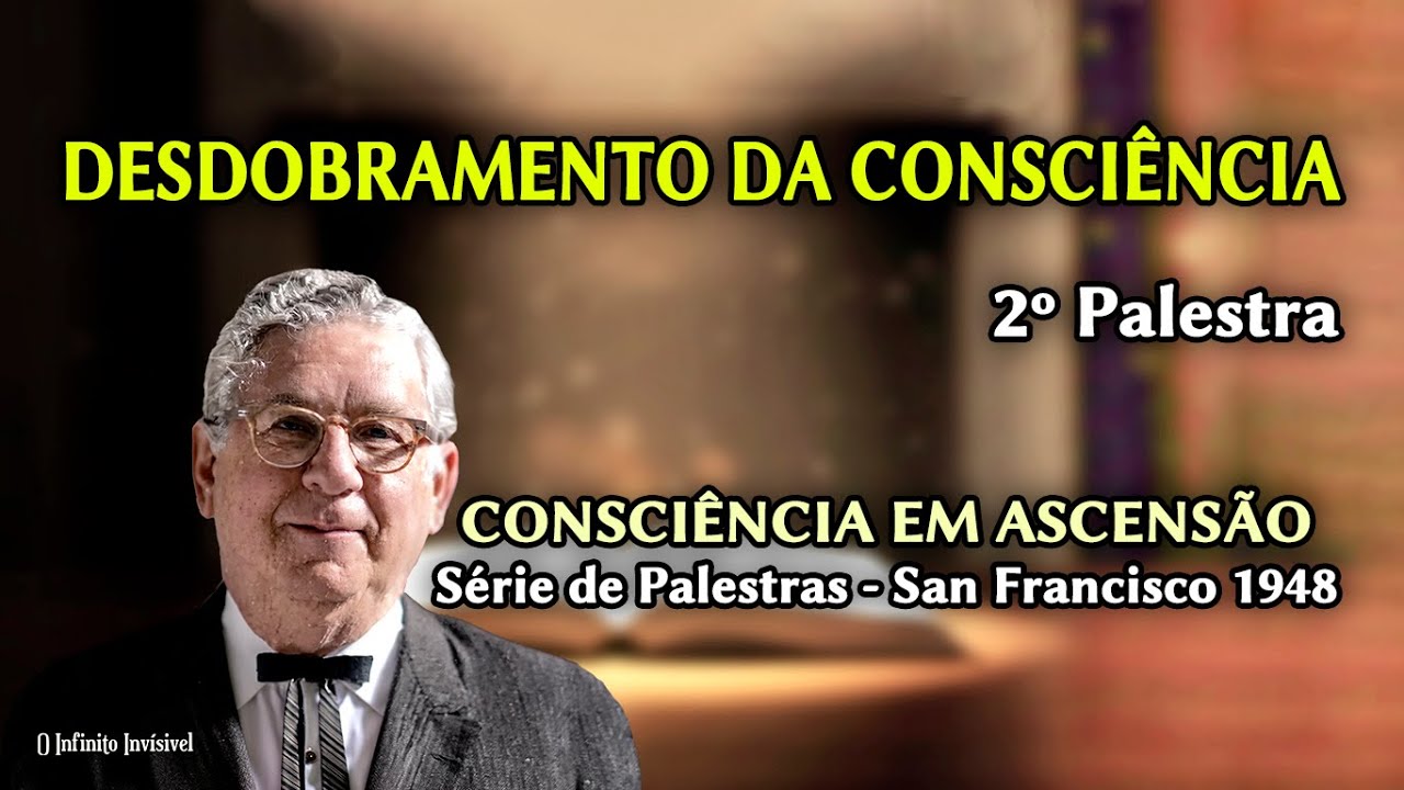 Desdobramento da Consciência – 2º Palestra - Joel Goldsmith