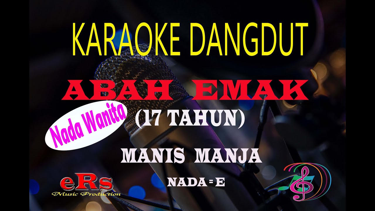 Karaoke Abah Emak (17 Tahun) Nada Wanita - Manis Manja Group(Karaoke Dangdut Tanpa Vocal)