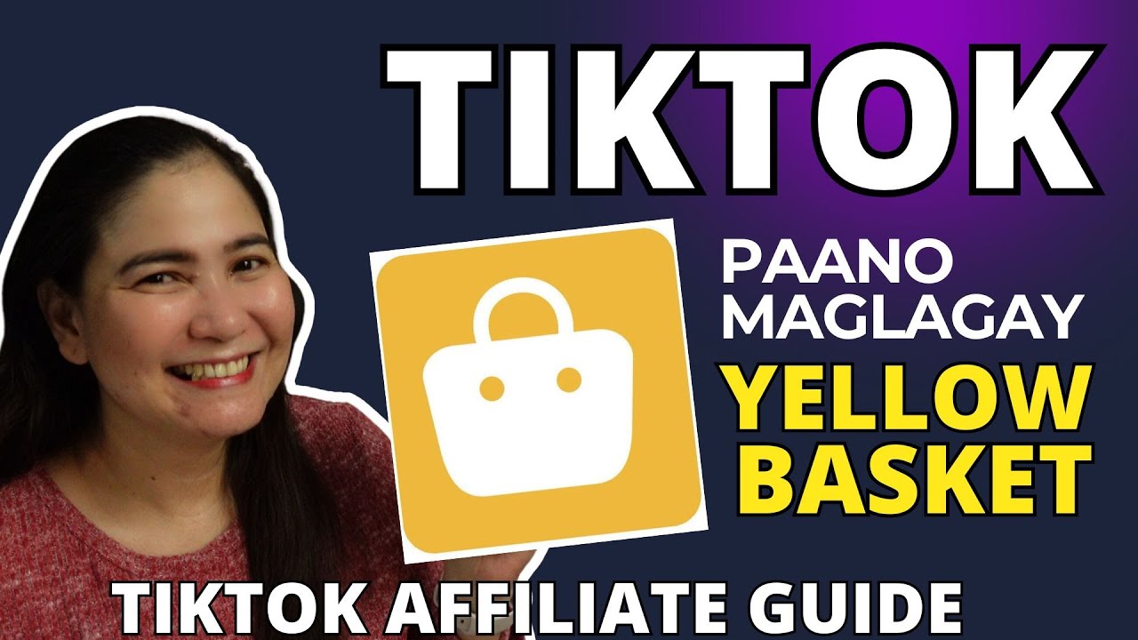 PAANO MAGLAGAY NG YELLOW BASKET SA TIKTOK?  (Tiktok Affiliate Tutorial)