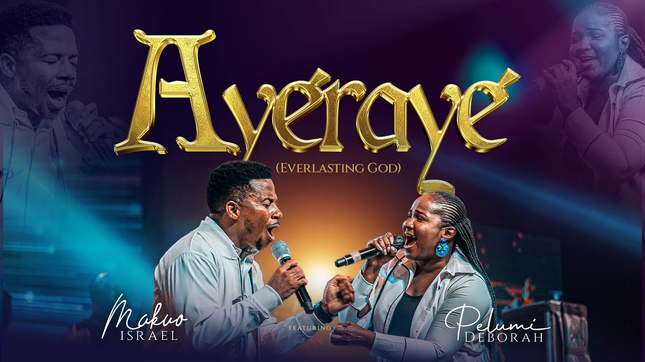 AYERAYE BY MAKUO ISRAEL FT PELUMI DEBORAH