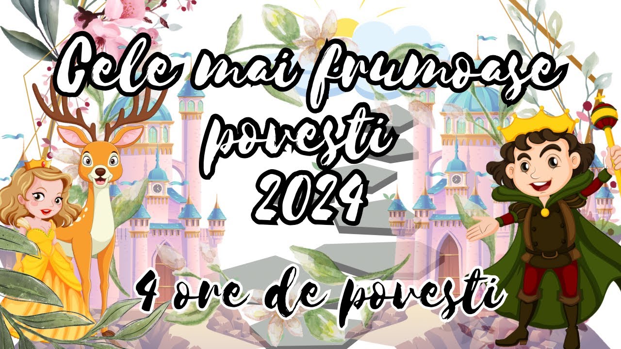 🔖 Cele mai îndrăgite povești din 2024 | 8 povesti pentru copii | 4 ore de povesti fermecate | Basme