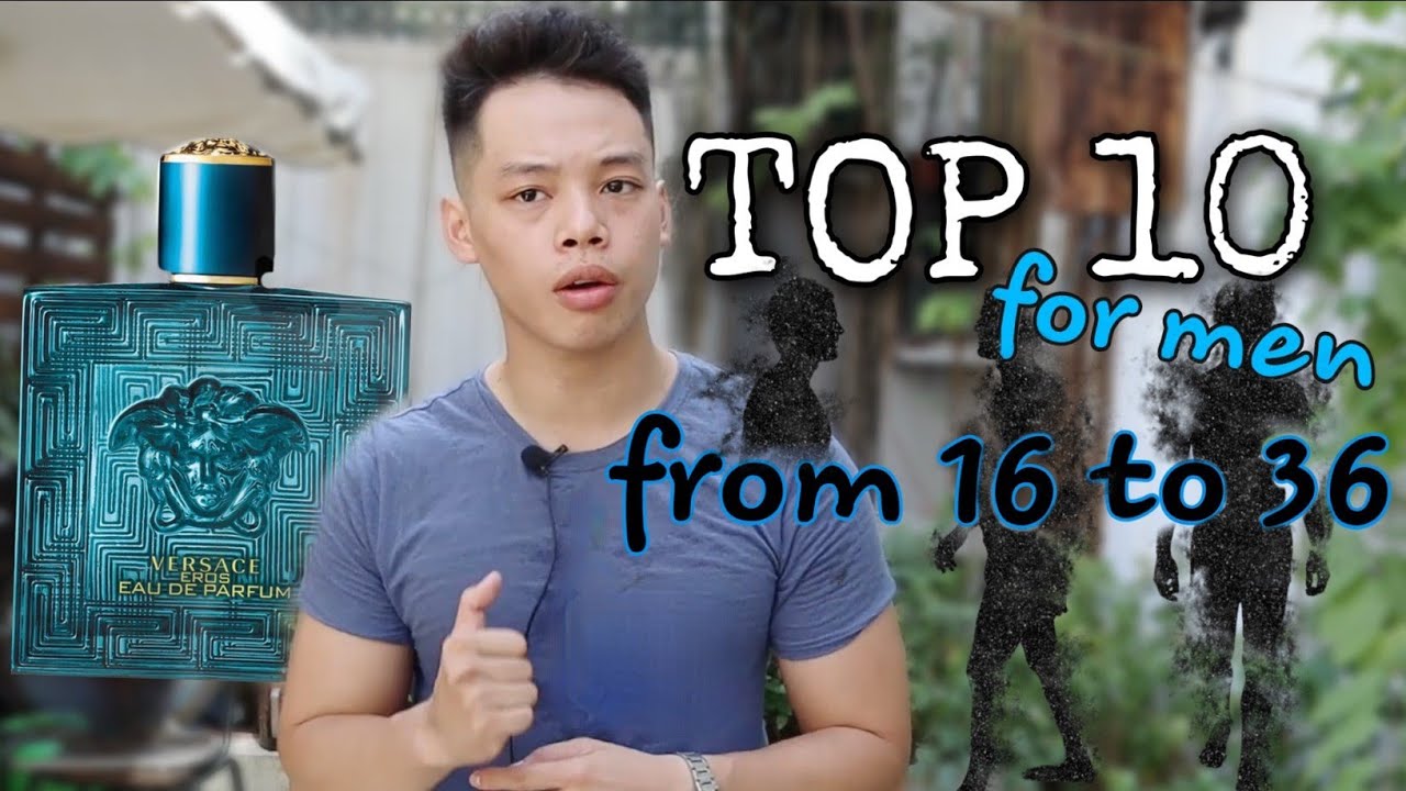 Top 10 Chai Nước Hoa Cho Nam Giới Theo Độ Tuổi
