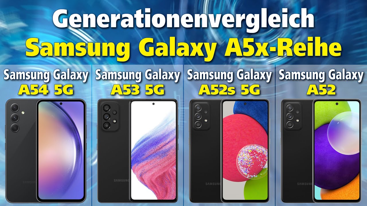 Generationenvergleich Samsung Galaxy A54 5G vs A53 5G vs A52s 5G vs A52