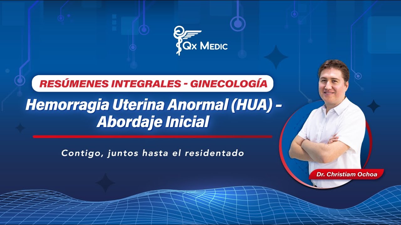 Hemorragia Uterina Anormal (HUA) – Abordaje Inicial | Dr. Christiam Ochoa