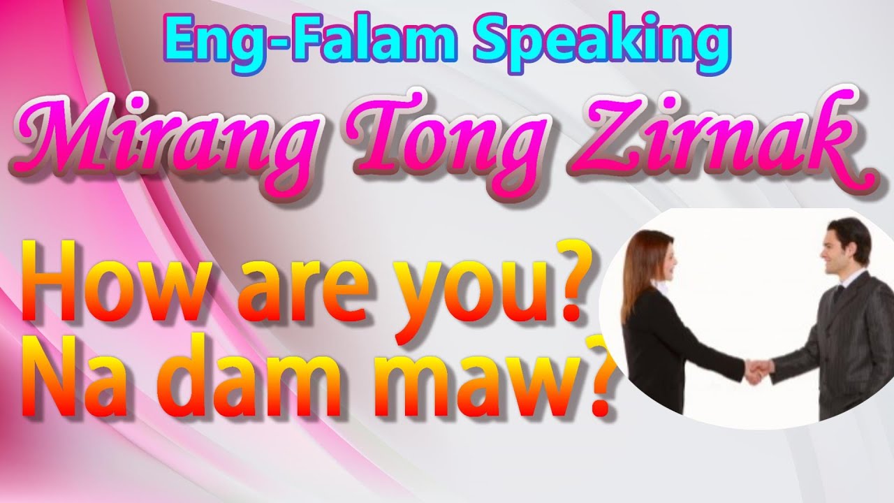 Eng-Falam Speaking || How are you? Na dam maw? || Mirang Tong Zirnak || Laica Zirnak