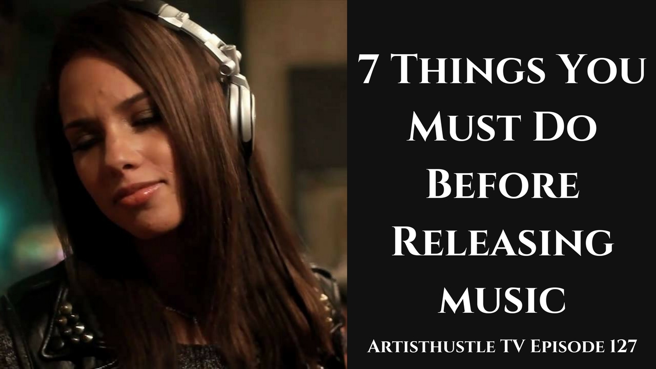 How To Release A Single: 7 Steps You Must Do | ArtistHustle TV Episode 127