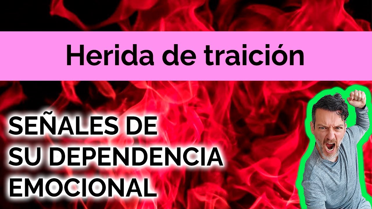 HERIDA DE TRAICIÓN: SEÑALES DE SU DEPENDENCIA EMOCIONAL