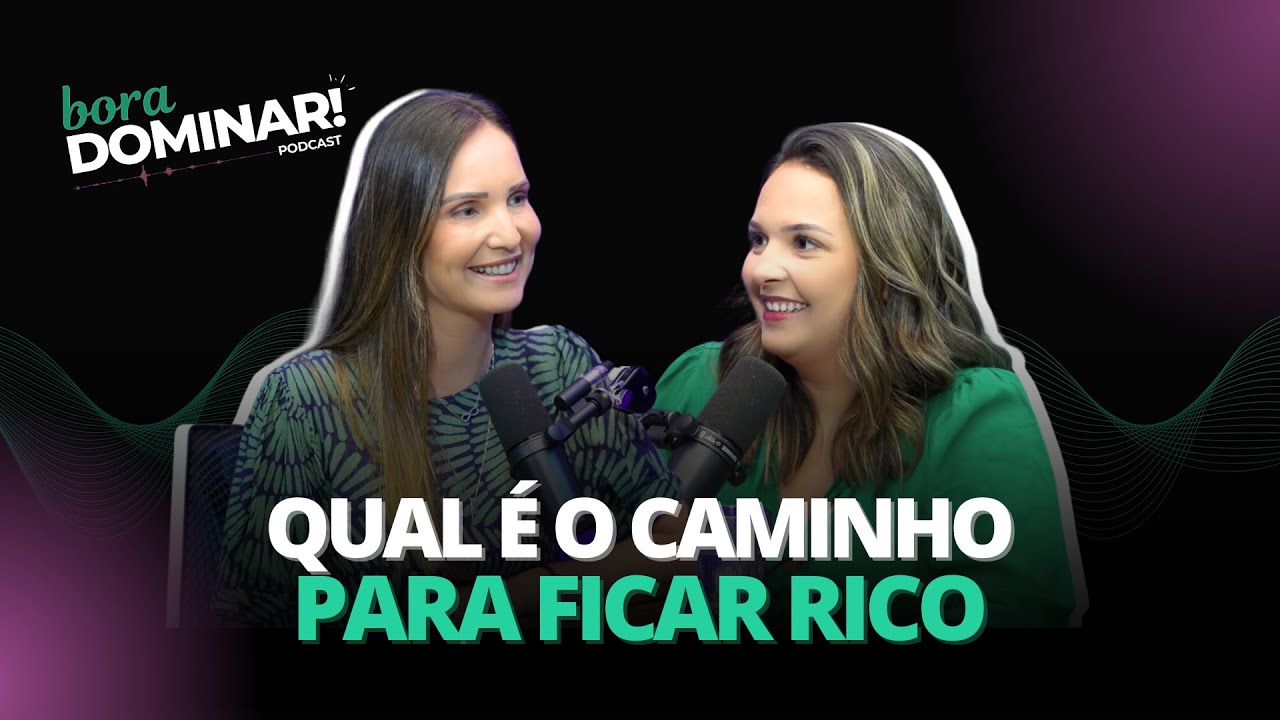 #03 QUAL É O CAMINHO PARA FICAR RICO | PODCAST BORA DOMINAR!