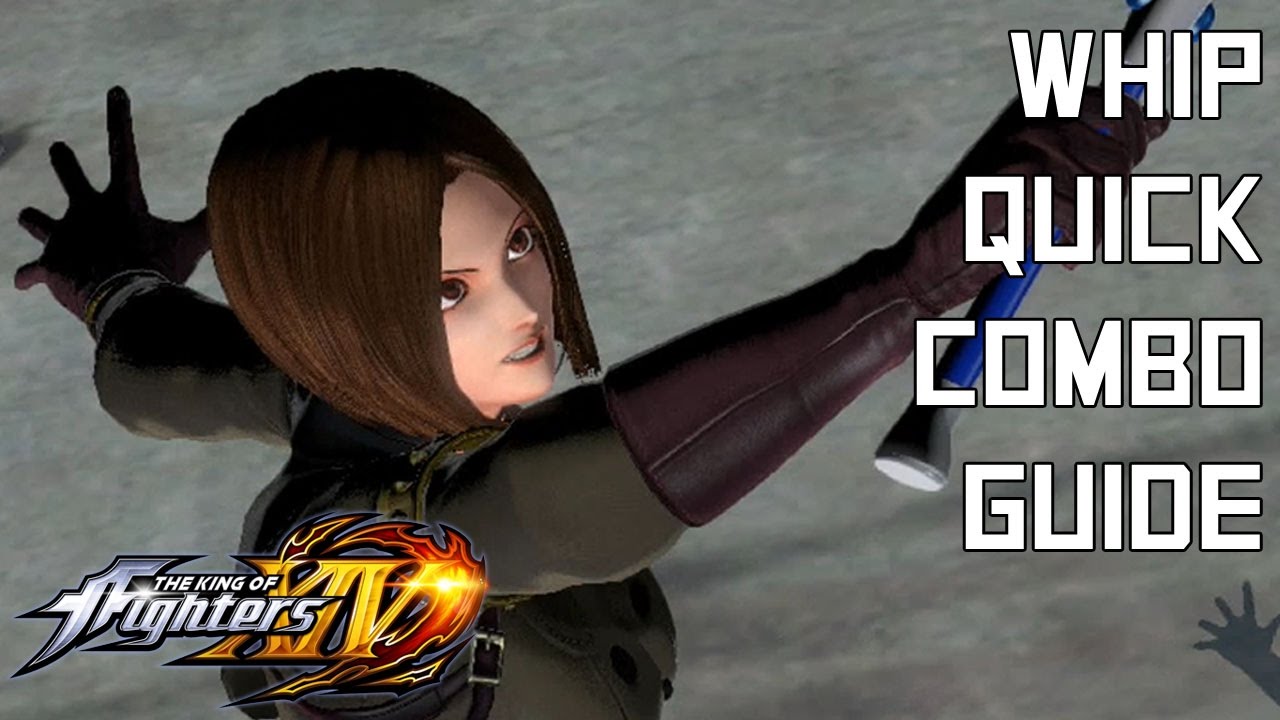 Whip Quick Combo Guide - The King of Fighters XIV (KOFXIV)