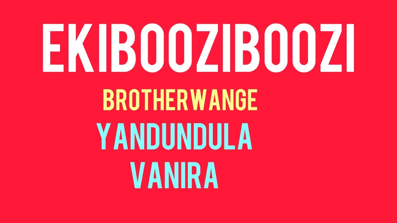 BROTHER WANGE DDALA YATUNDULA VANILA WANGE