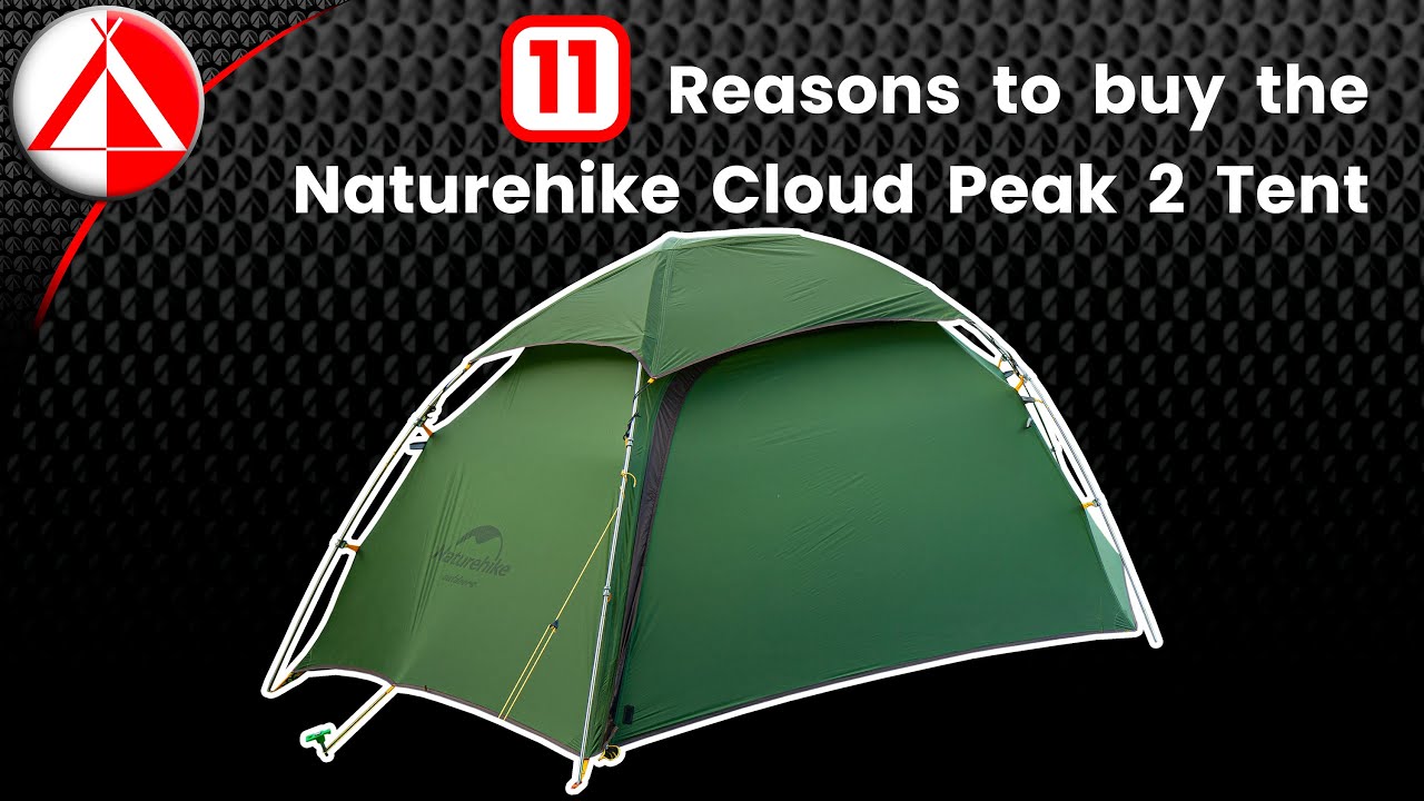 Naturehike Cloud Peak 2 Tent: 11 Reasons to buy.