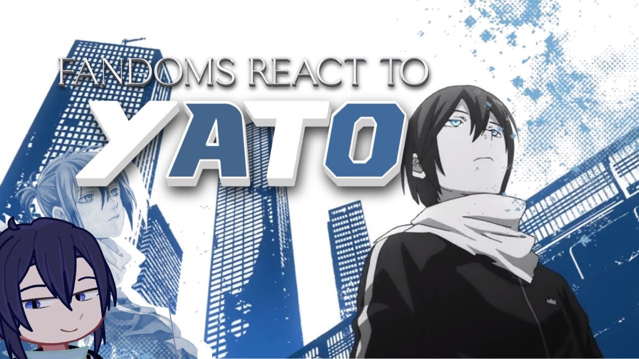 FANDOMS REACT TO : YATO || 4/14 || NORAGAMI 