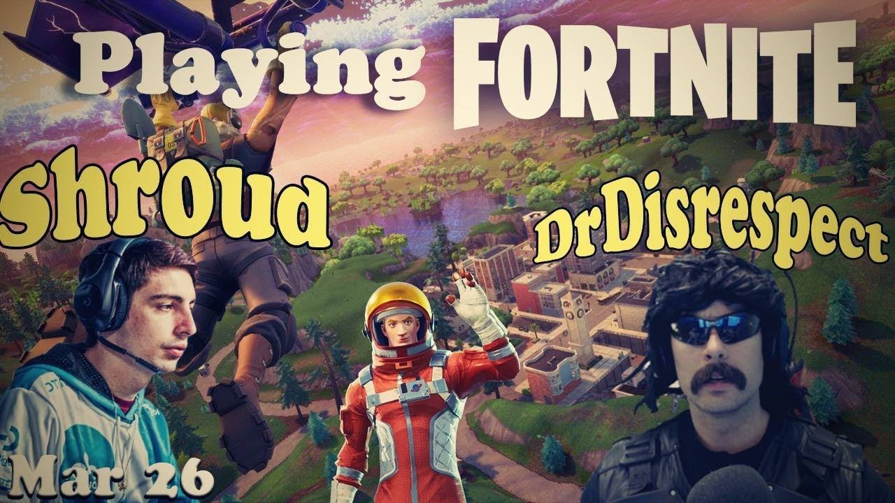 Shroud and DrDisrespect playing Fortnite together (full) | Mar 26