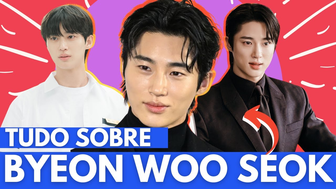 BYEON WOO SEOK TUDO SOBRE O ATOR COREANO DE ADORÁVEL CORREDORA
