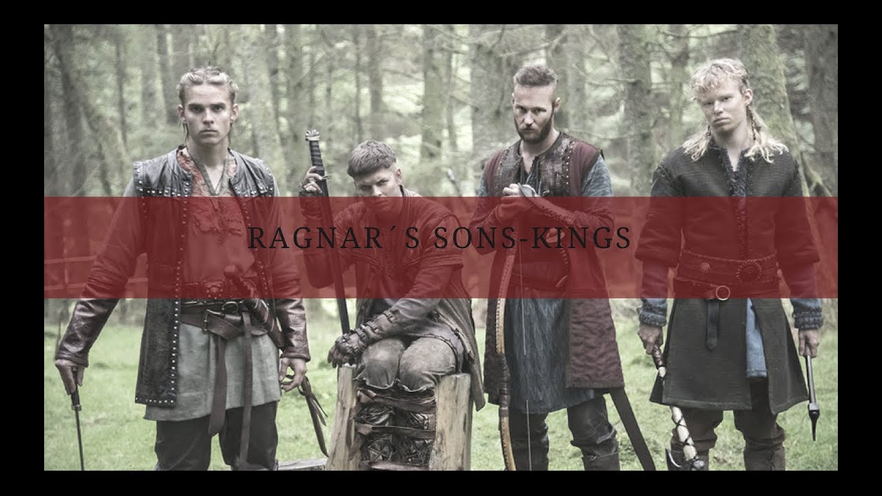 Vikings- The sons of Ragnar, Bjorn,Ivar, Ubbe, Sigurd - Kings