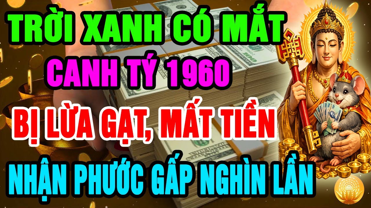 Trời Xanh Có Mắt, Canh Tý 1960 Bị Phản Bội, Lừa Mất Tiền, Nhưng Hậu Vận Trời Ban Phúc Gấp Nghìn Lần