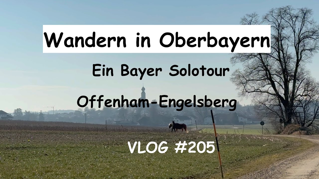 Wandern in Oberbayern - Ein Bayer Solotour  (08.02.2025): Offenham-Engelsberg VLOG #205