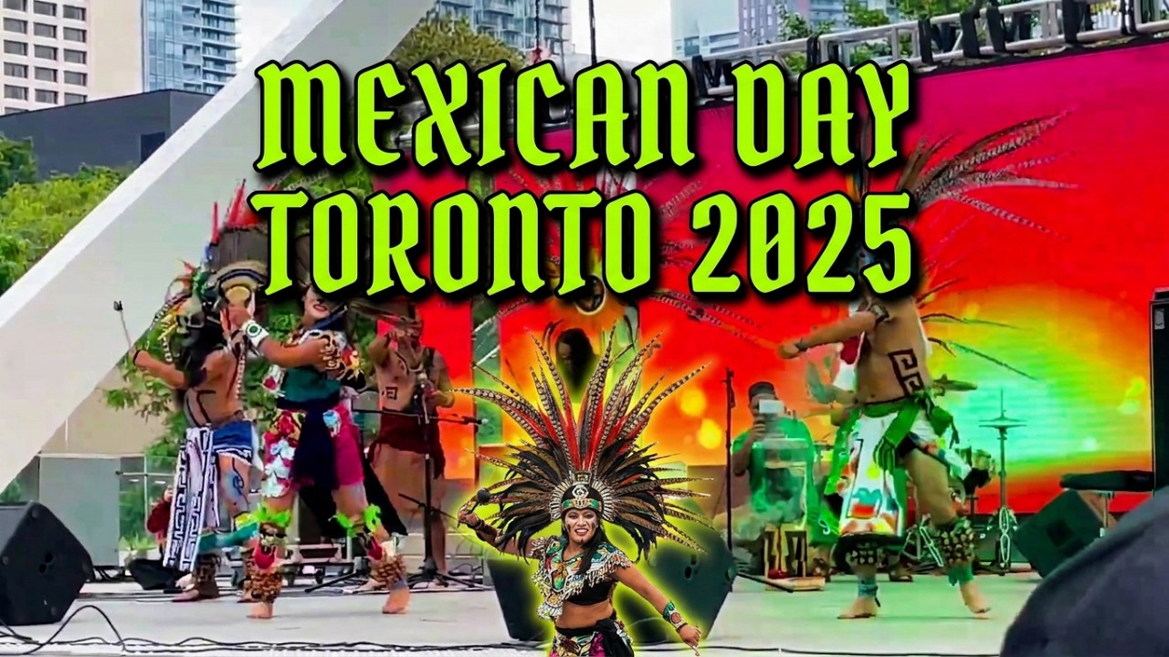 🇲🇽 Mexican Day Toronto 2025 – Celebrate the Heart of Mexico in the Heart of Toronto! 🇨🇦