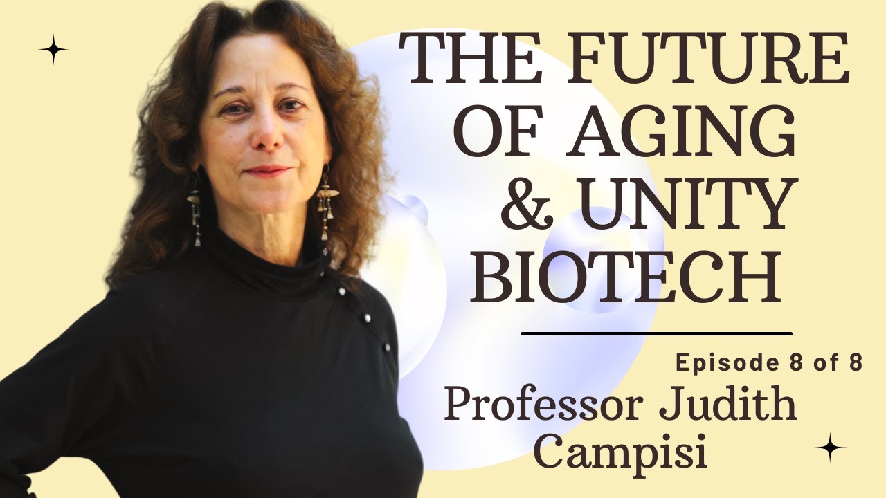The Future Of Aging & Unity Biotech |  Professor Judith Campisi Interview Series Ep 8/8