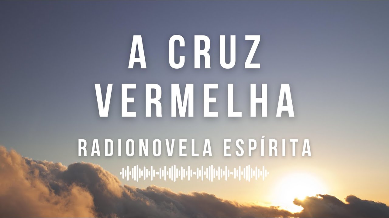 A Cruz Vermelha - Radionovela Esp&iacute;rita