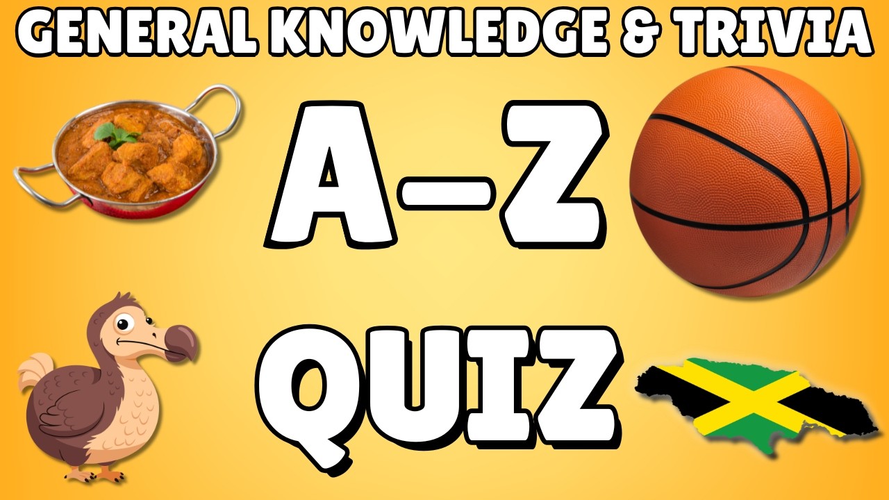 A-Z General Knowledge & Trivia Quiz, 26 Questions, Answers are in alphabetical order.