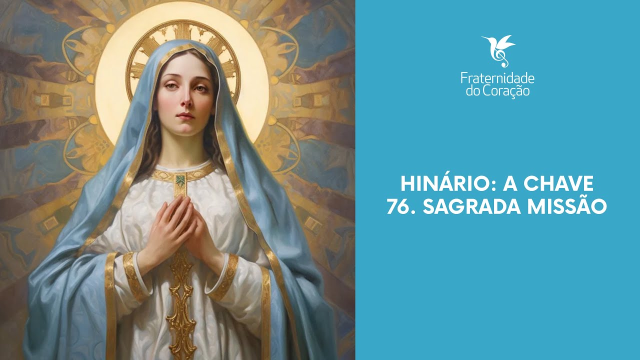 Fraternidade do Coração I Hinário: A Chave - 76. Sagrada Missão