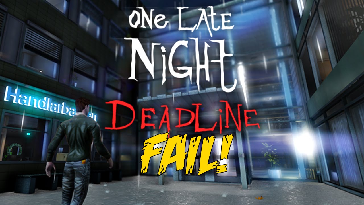 SCARY ASS SATURDAY FAIL! [ONE LATE NIGHT: DEADLINE]