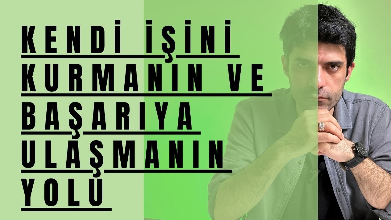 Kendi İşini Kurmanın ve Başarıya Ulaşmanın Yolu