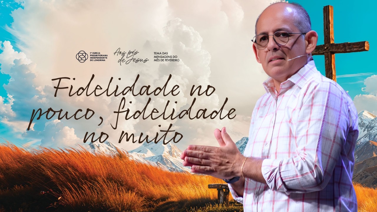 📍Fidelidade no pouco, fidelidade no muito | Pr. Pedro Leal #ipilondrina #palavradedeus