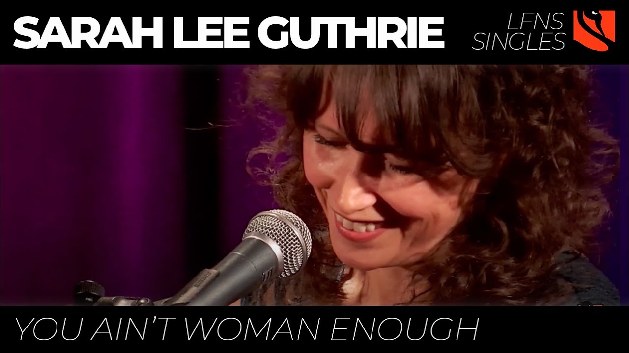You Ain't Woman Enough | Sarah Lee Guthrie