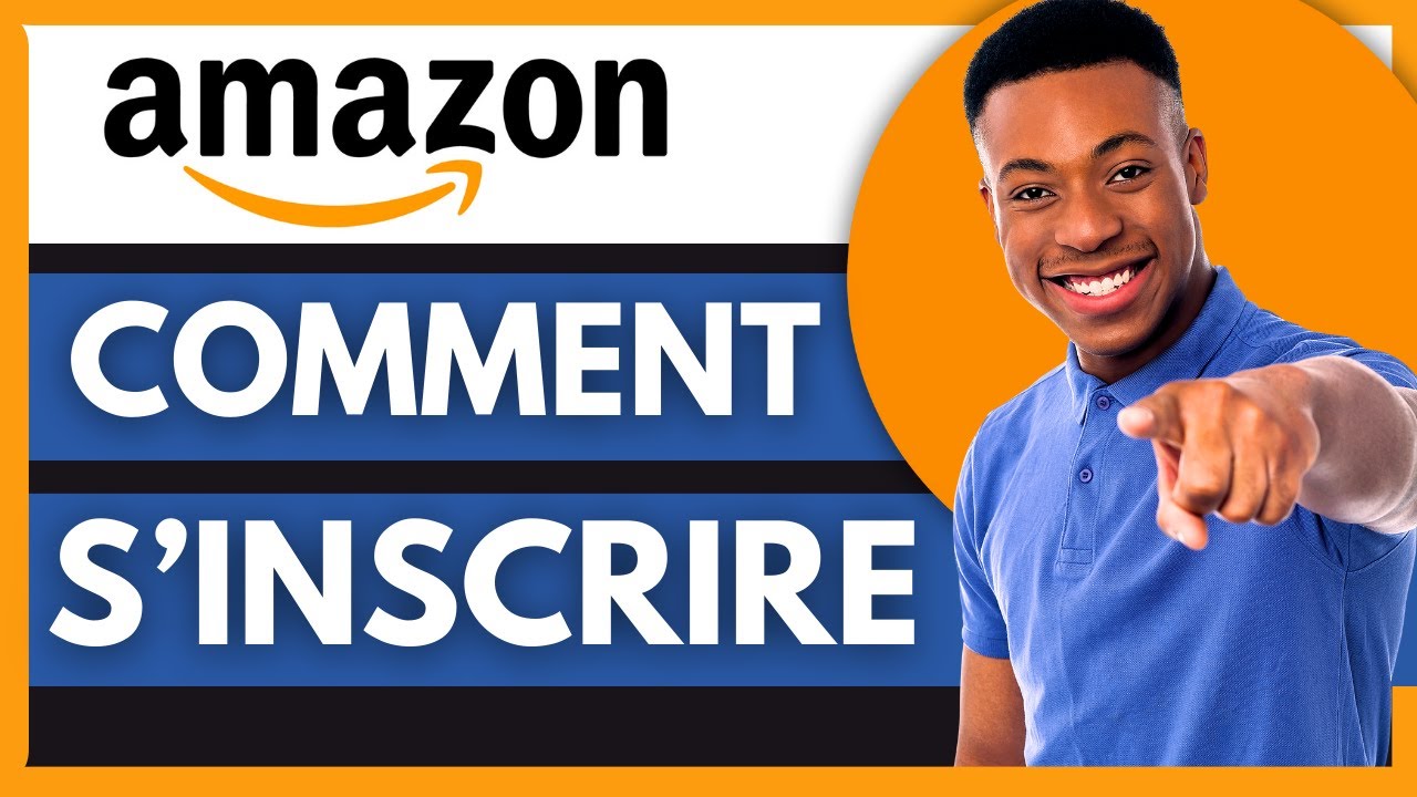 Comment S&rsquo;inscrire Sur Amazon (Facile) | Cr&eacute;er Compte Amazon